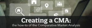 Creating a CMA: the how-to of the Comparative Market Analysis